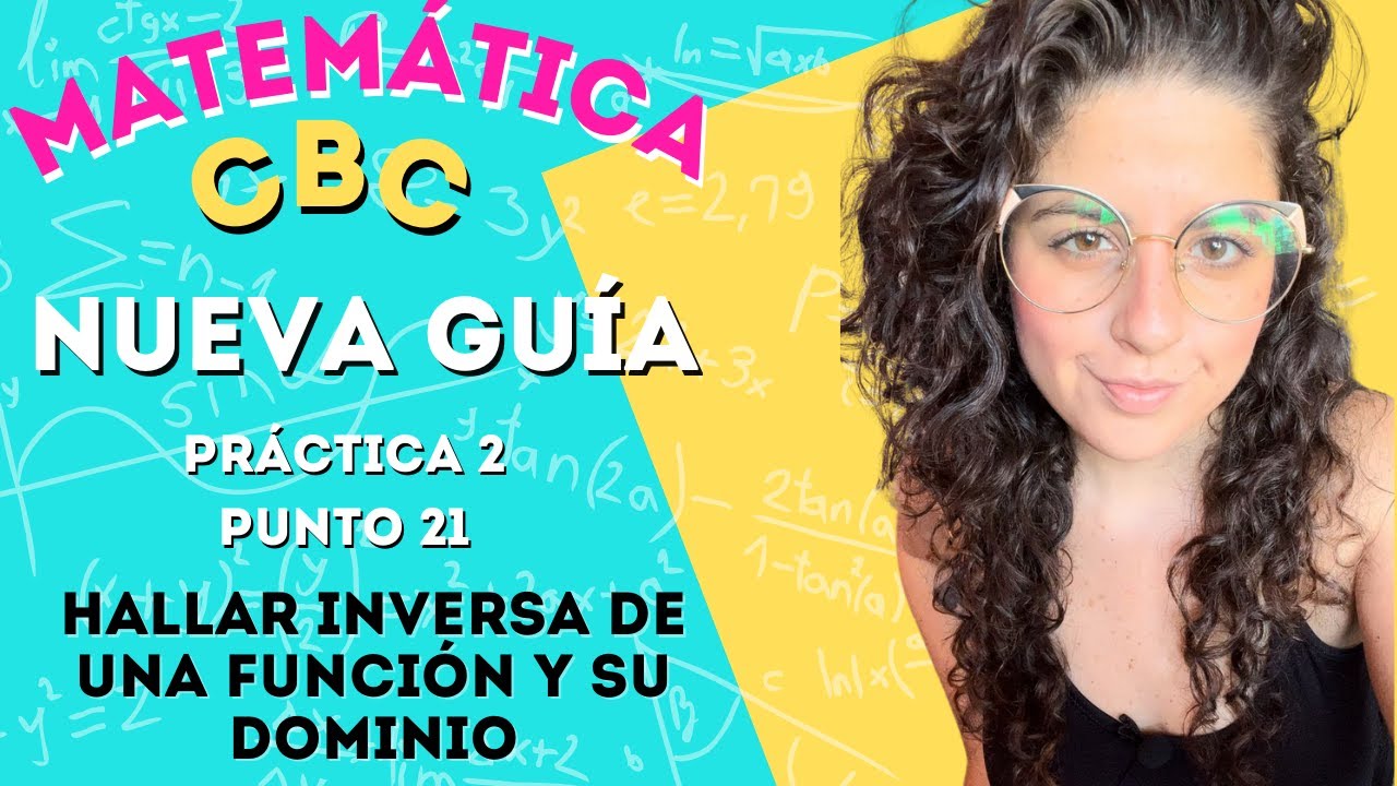 Guía nueva Matemática CBC - Práctica 2 / Punto 21| Hallar inversa y su dominio | ClaseConMaca