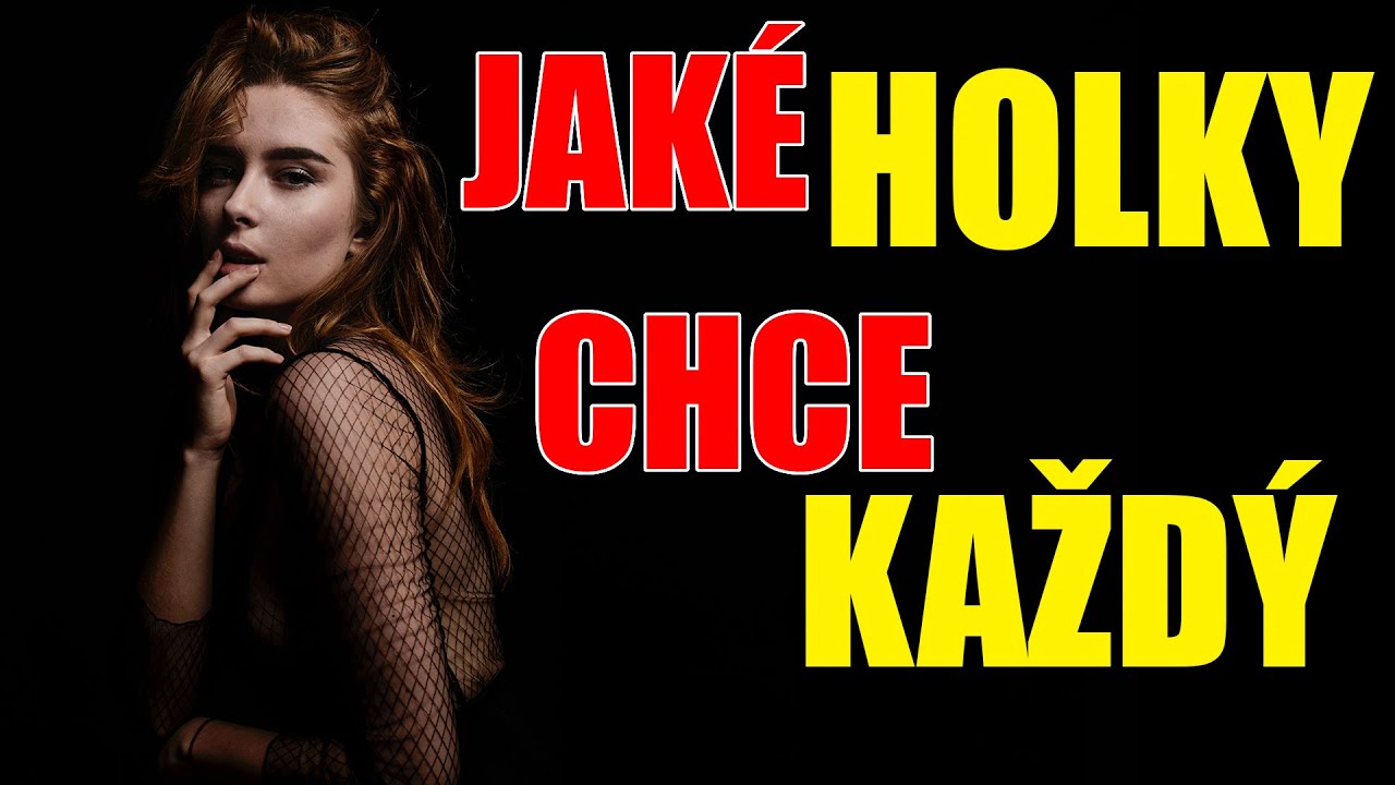 DO JAKÝCH HOLEK SE KLUCI HNED ZAMILUJÍ? / JAKÉ HOLKY SE LÍBÍ KLUKŮM
