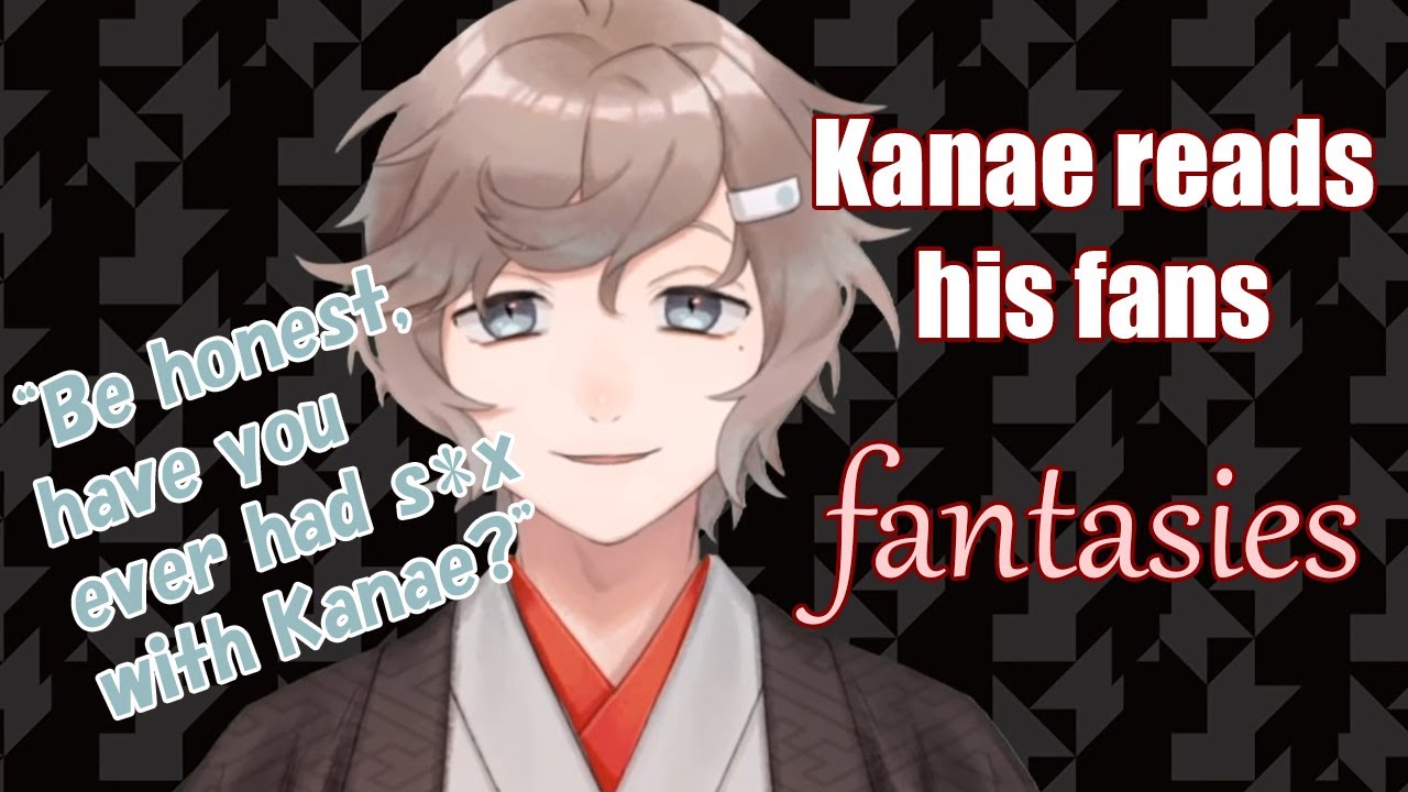 [ENG SUB] Kanae Reads His Fans Fantasies About Him [Nijisanji]