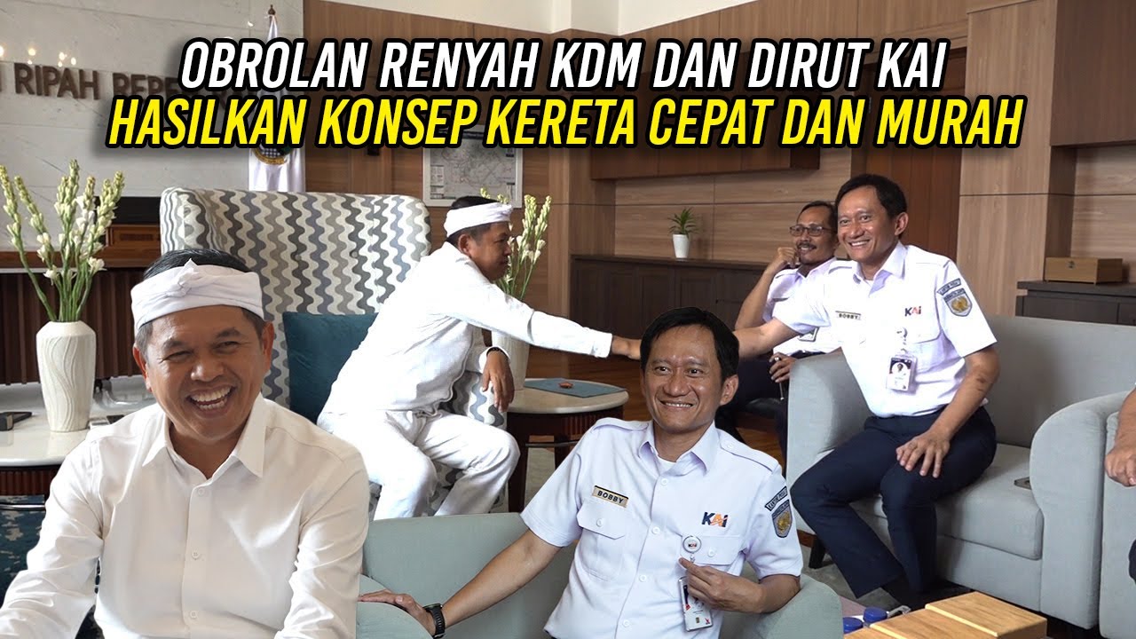 OBROLAN RENYAH KDM DAN DIRUT KAI | HASILKAN KONSEP KERETA CEPAT DAN MURAH JAKARTA - BANDUNG - BANJAR