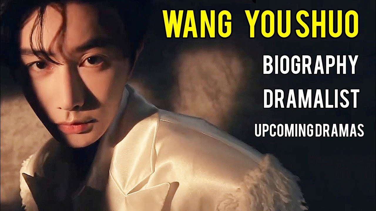 Wang You Shuo Biography(王佑硕)_Wang Youshuo DramaList_ Upcoming Dramas_ Chinese Actor