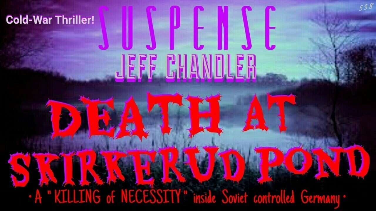 Cold War Thriller "Death at Skirkerud Pond" starring JEFF CHANDLER • SUSPENSE Classic Radio