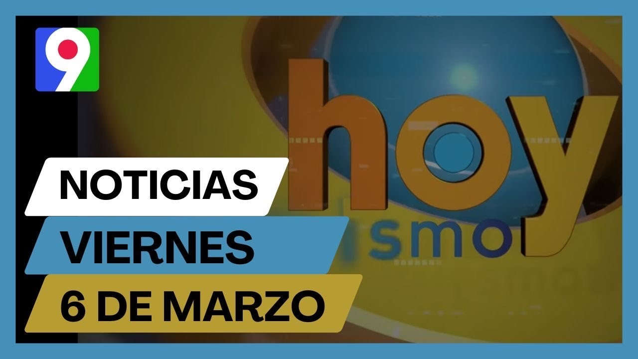 Titulares prensa dominicana viernes 06 de marzo 2026 | Hoy Mismo
