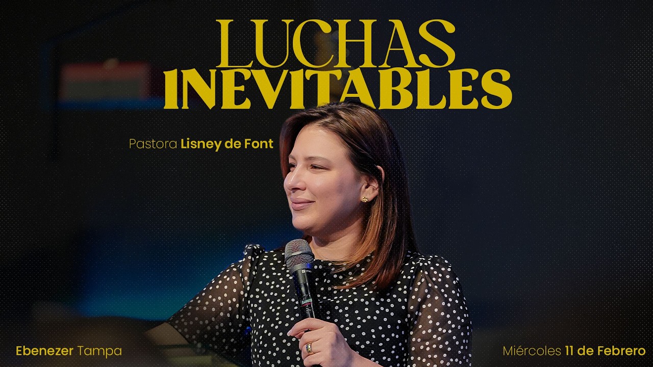 Luchas Inevitables | Pra. Lisney de Font | 02-11-2026