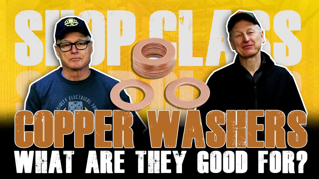 Shop Class | Copper Washers - What Are They Good For?