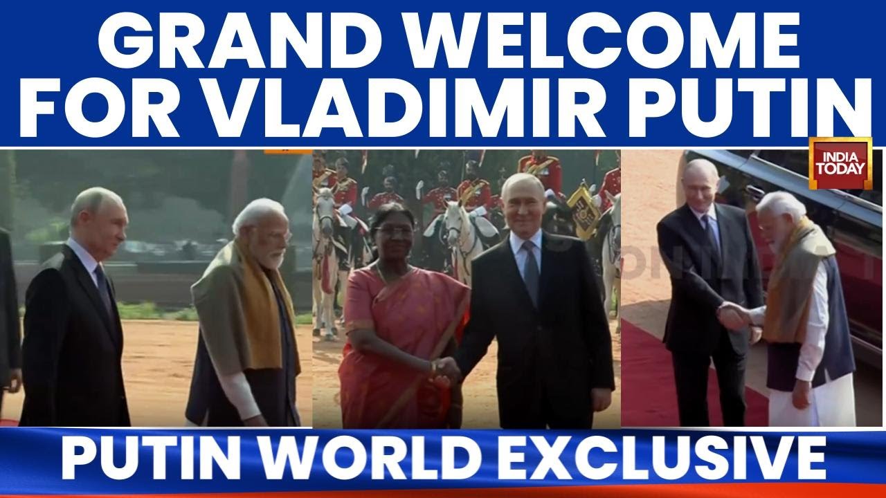 Russian President Putin Received by Indian Leadership for Ceremonial Guard of Honour | India Today