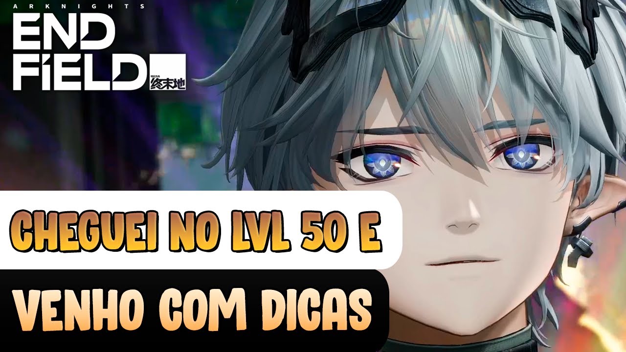 ACABOU O JOGO? Cheguei no LVL 50 e venho com MUITAS DICAS de ARKNIGHTS ENDFIELD!