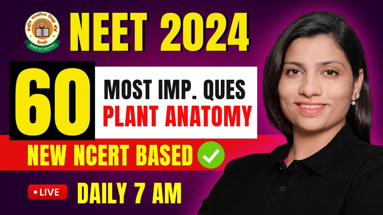 Plant Anatomy 60 Most Important Question | NEET 2024 Biology | Score 360/360 | Ritu Rattewal