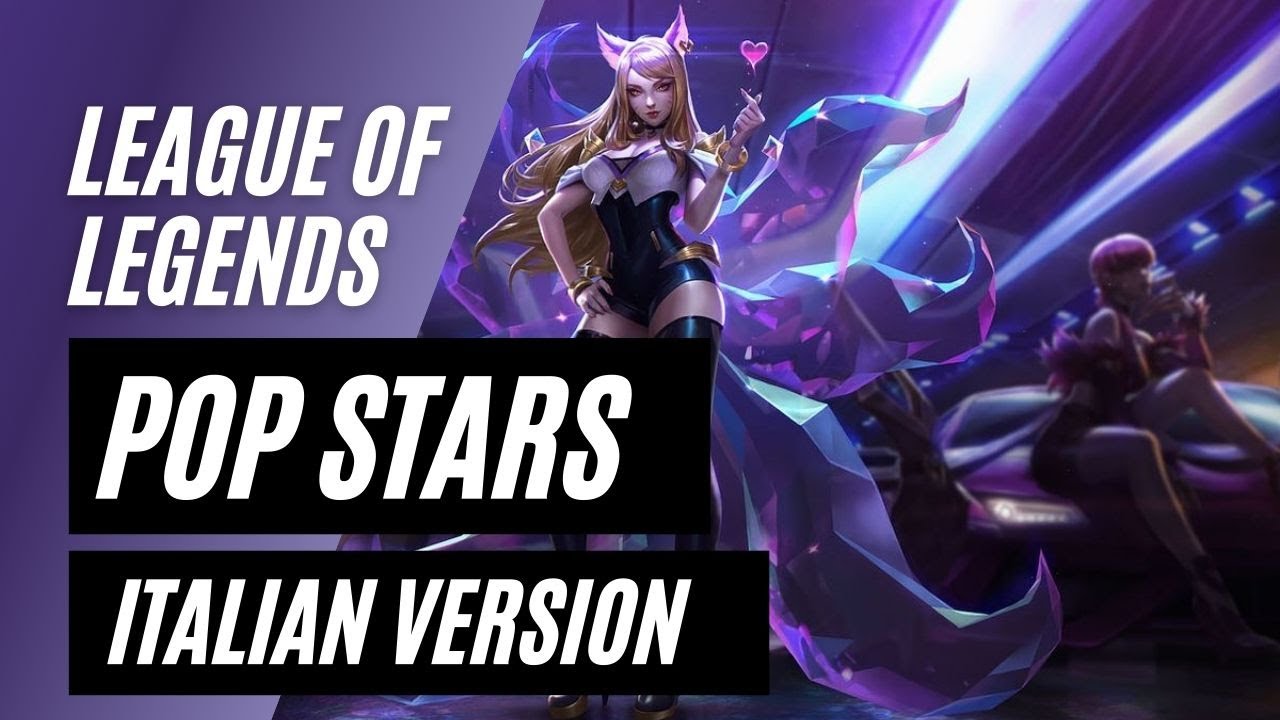 【LEAGUE OF LEGENDS】POP STARS ~Italian Version~ + VIDEO COMMENTO