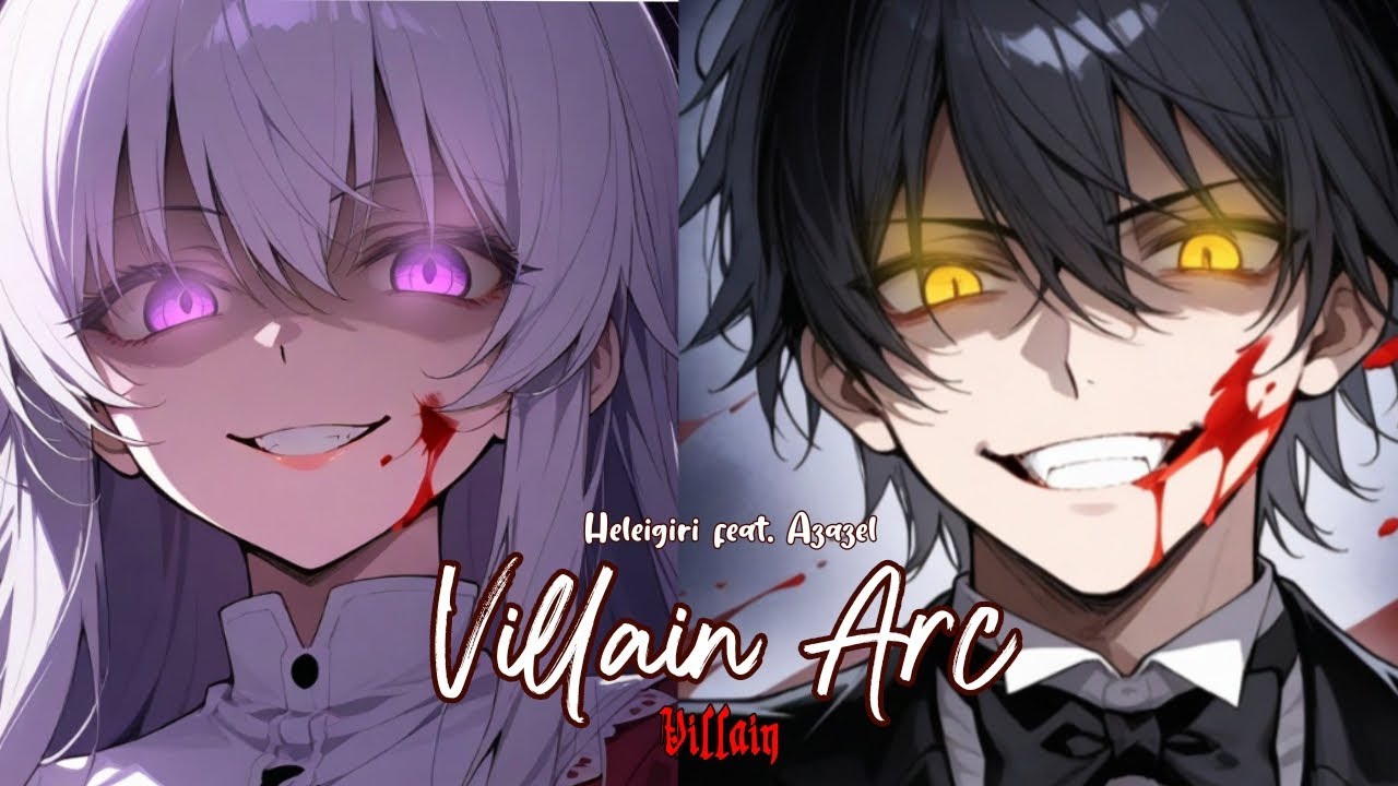 Villain Arc! - Heleigiri Feat. Azazel &  @XRadioActiv-official | Villains arent born they are made