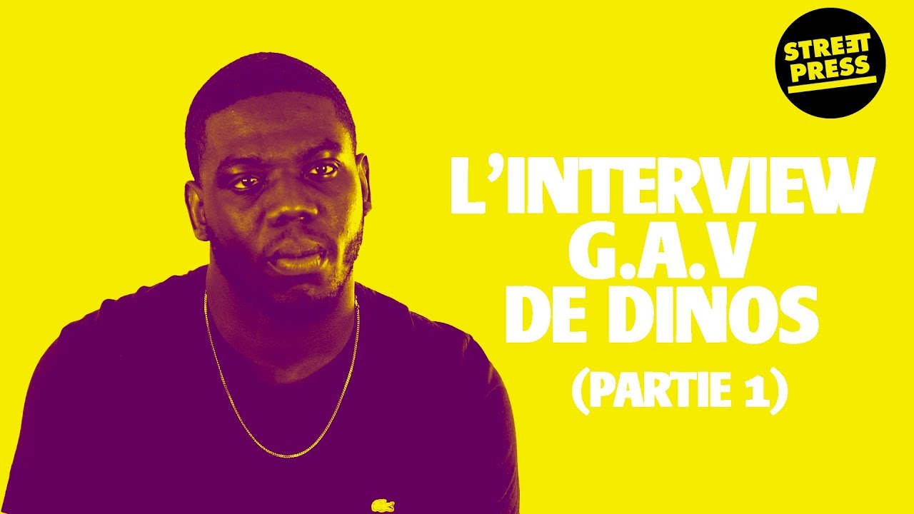 L'interview G.A.V de Dinos (Partie 1)