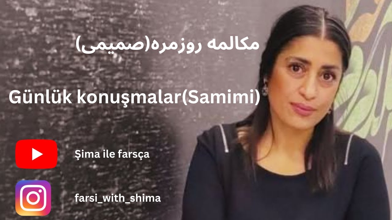 Farsça öğreniyorum : 25.Ders:Konu:Günlük Konuşmalar(Samimi)