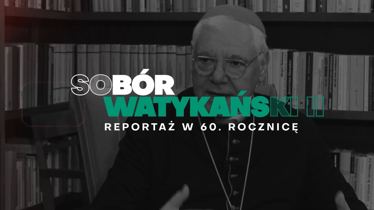 Sobór Watykański II - reportaż w 60. rocznicę