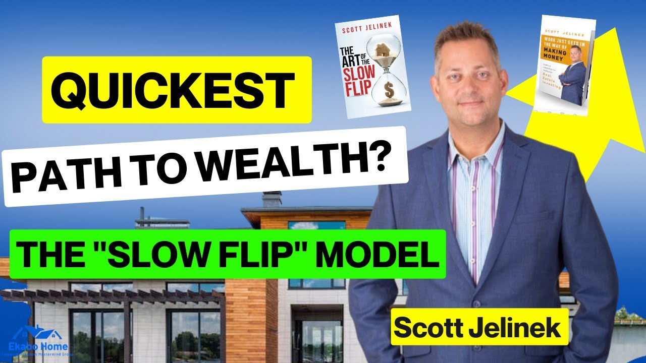 Profitable Real Estate Investing: The "slow flip" Model w/ Scott Jelinek (2023)