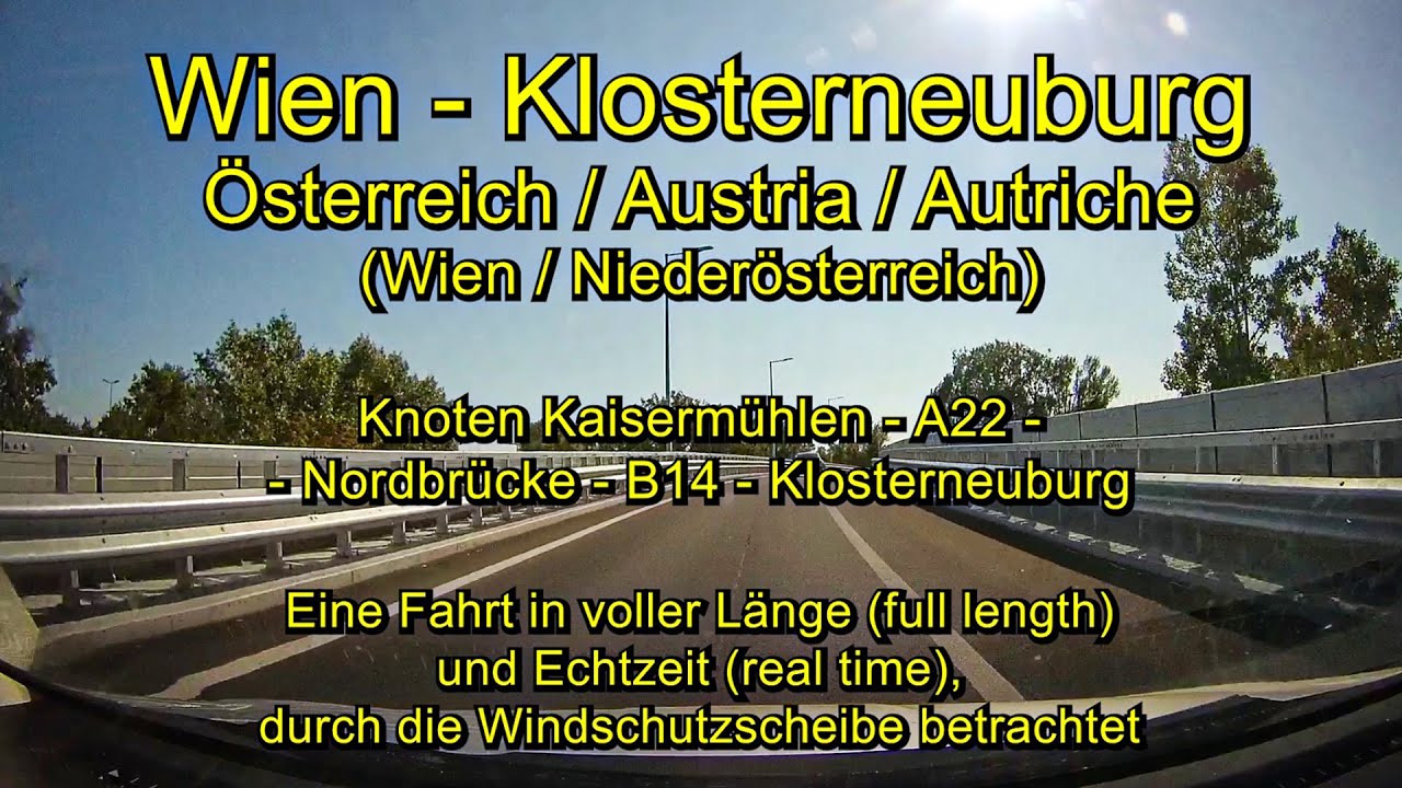 A22 - Nordbrücke - Klosterneuburg / Austria (Wien / Niederösterreich) - Full length & Real time