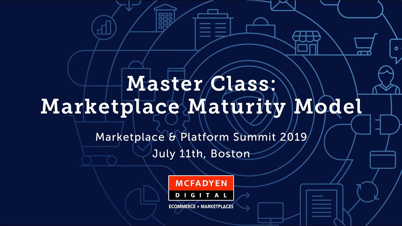 Marketplace Maturity Model Master Class - Growing and Scaling Your Online Marketplace