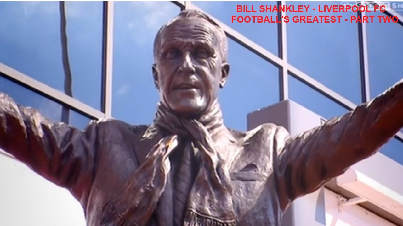 BILL SHANKLY - LIVERPOOL FC - FOOTBALLS GREATEST MANAGERS - PART TWO