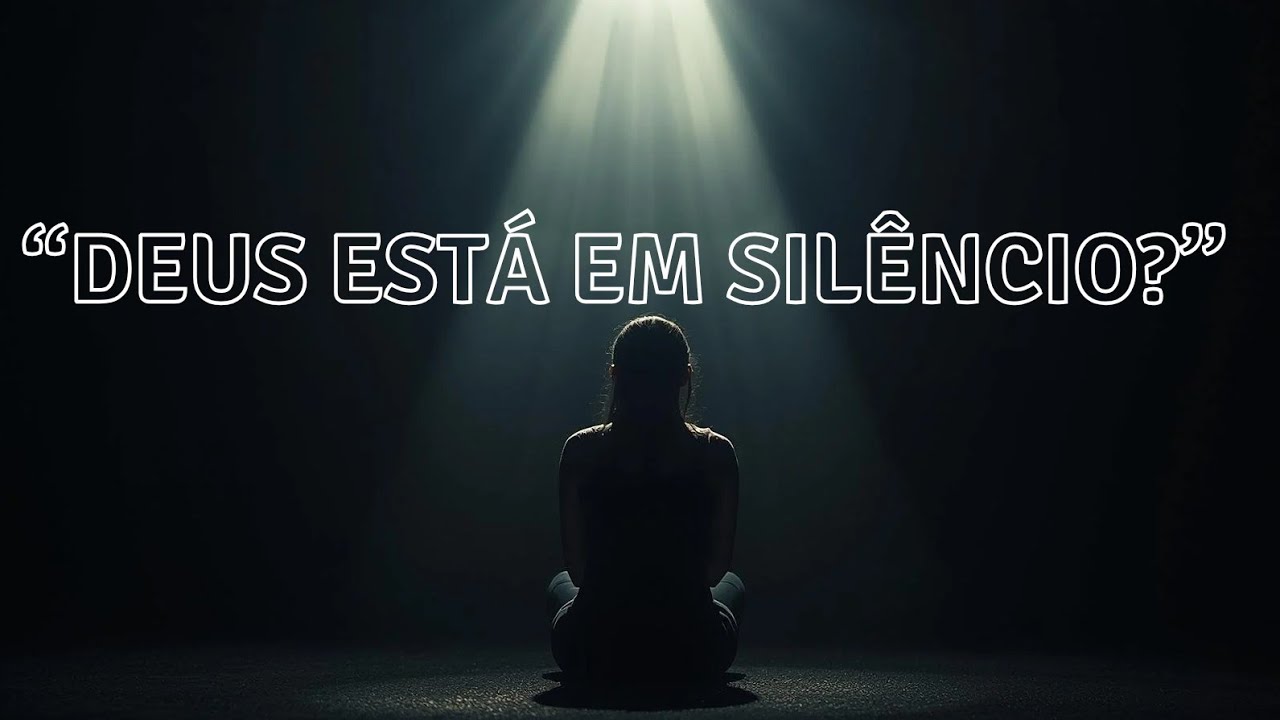  Deus está em silêncio? Isso explica tudo
