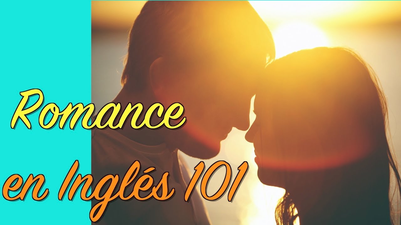 FRASES DE AMOR EN INGLES! Cómo hacerle romance a ella o a él