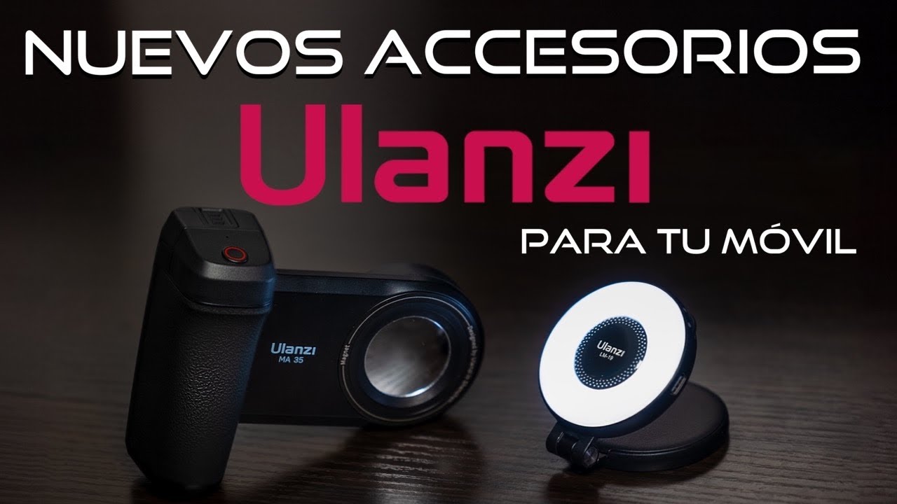Nuevos Accesorios para tu Movil / Ulanzi MA35 y LM19