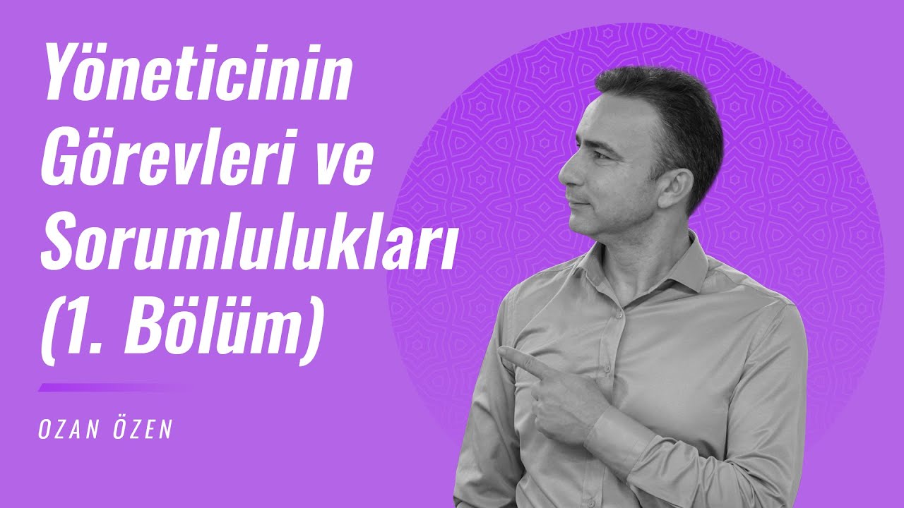 Yöneticinin Görevleri Nelerdir? (Yöneticinin Görev ve Sorumlulukları)