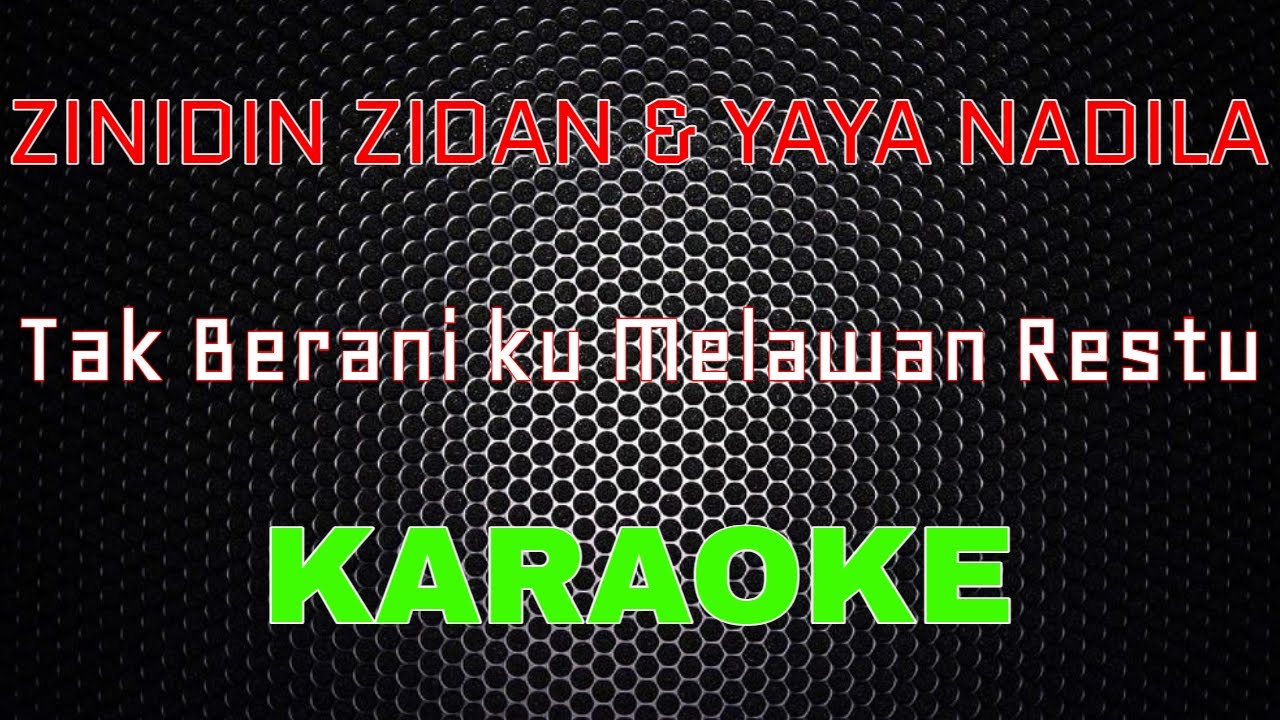 Zinidan Zidan Feat Yaya Nadila - Tak Berani ku Melawan Restu [Karaoke] | LMusical