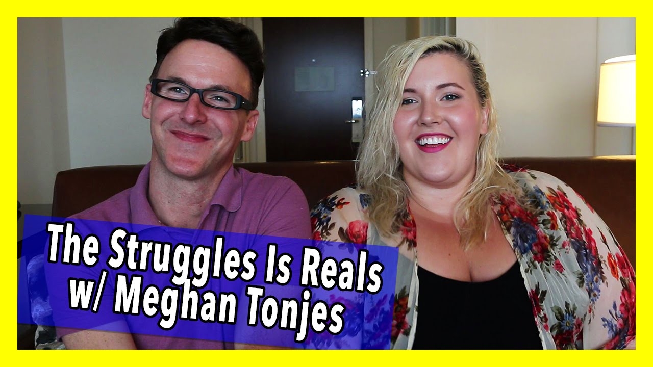I WAS DISOWNED BY MY FATHER! W/ MEGHAN TONJES | The Struggles is Reals Ep 15