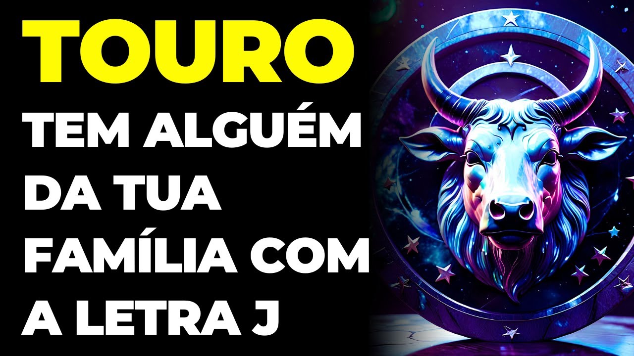 TOURO: 😱 TEM ALGUÉM DA TUA FAMÍLIA COM A LETRA J | VAI ACONTECER ALGO COM ELE | VOU TE REVELAR