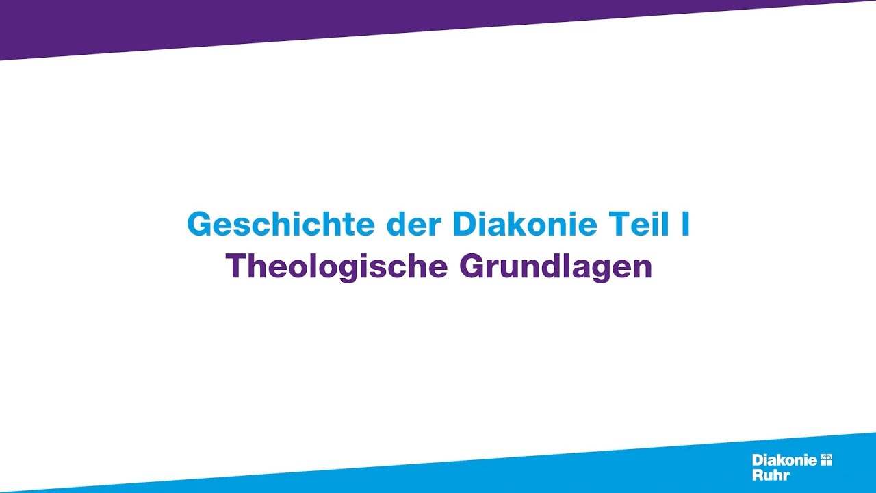 Geschichte der Diakonie Teil 1: Theologische Grundlagen