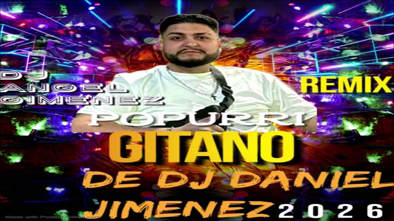 POPURRI GITANO DE DJ DANIEL JIMENEZ 2026 REMIX X DJ ANGEL GIMENEZ