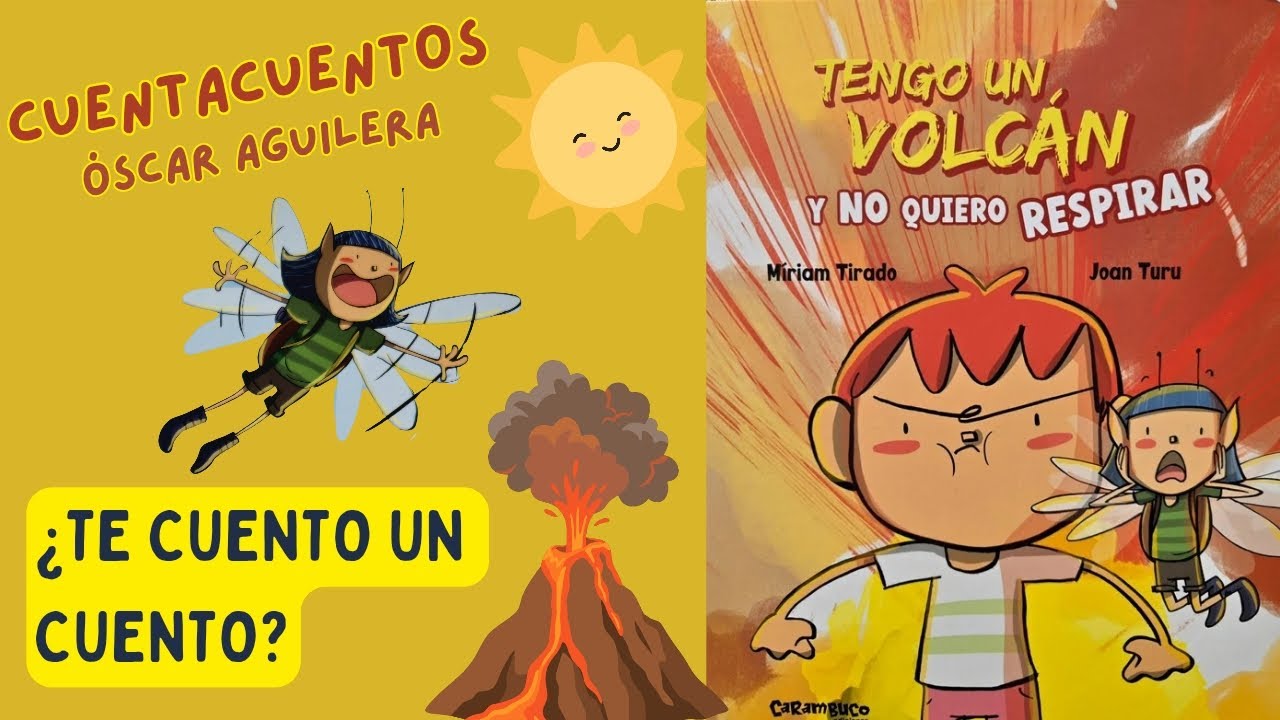 TENGO UN VOLCÁN Y NO QUIERO RESPIRAR - CUENTOS INFANTILES PARA NIÑOS EN ESPAÑOL -  Óscar Aguilera