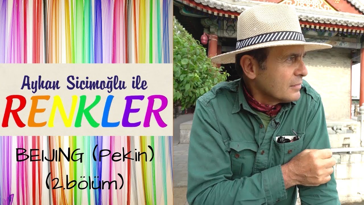 Ayhan Sicimoğlu ile RENKLER - Beijing (2.B&ouml;l&uuml;m)