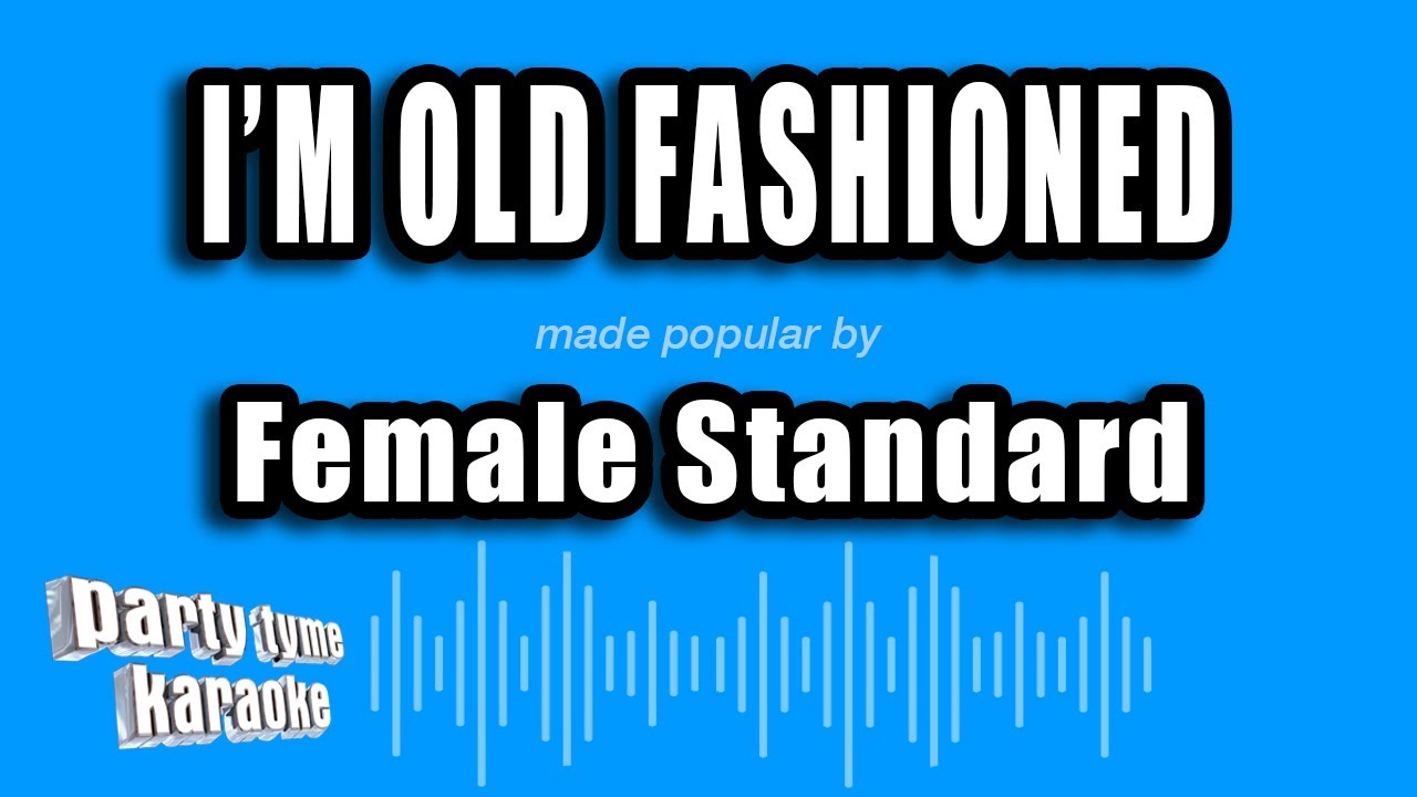 Female Standard - I'm Old Fashioned (Karaoke Version)