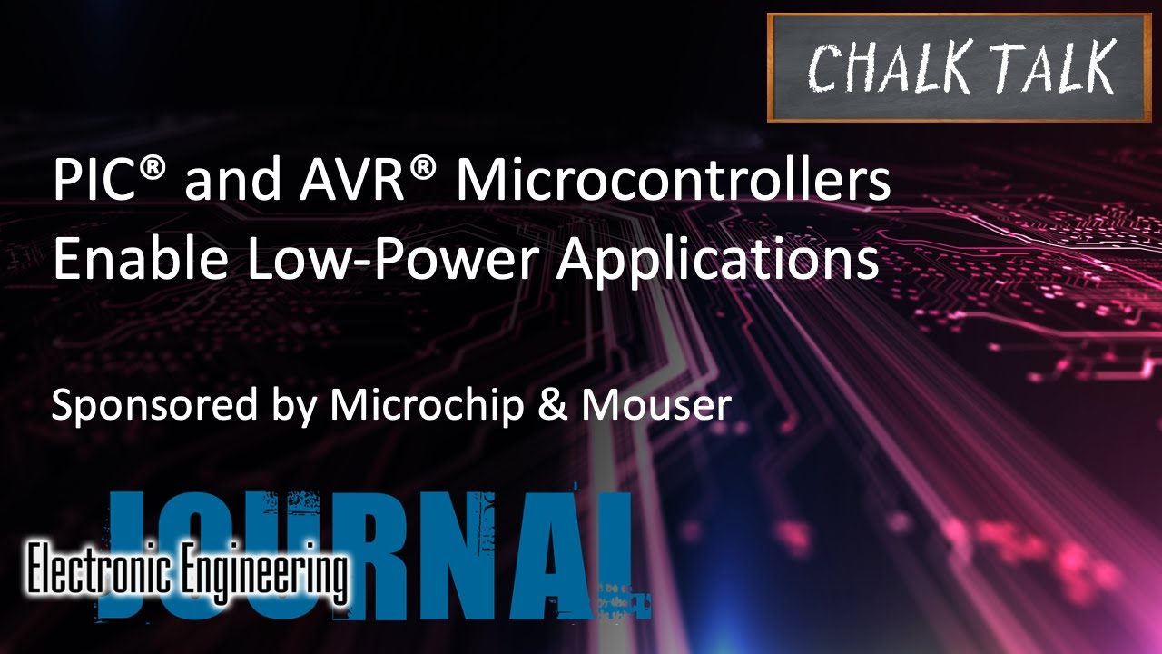 PIC&reg; and AVR&reg; Microcontrollers Enable Low-Power Applications -- Microchip and Mouser Electronics