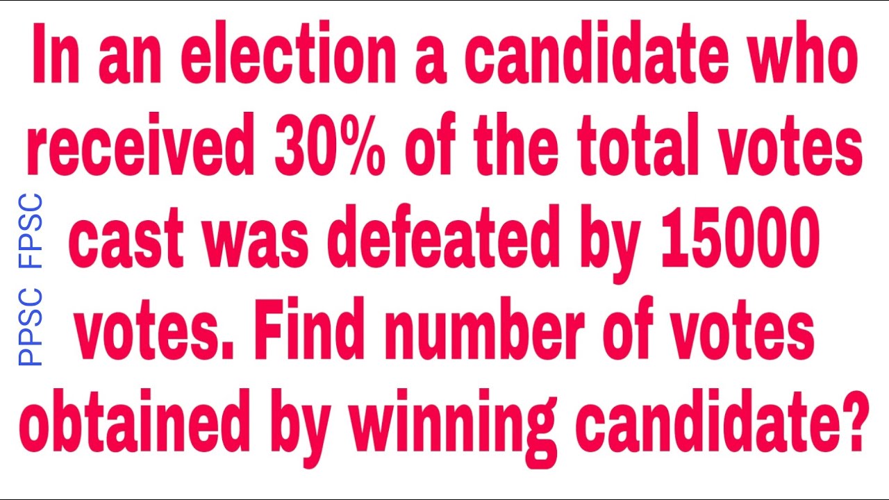In an election a candidate who received 30% of the total bote cast was  | percentage tricks |