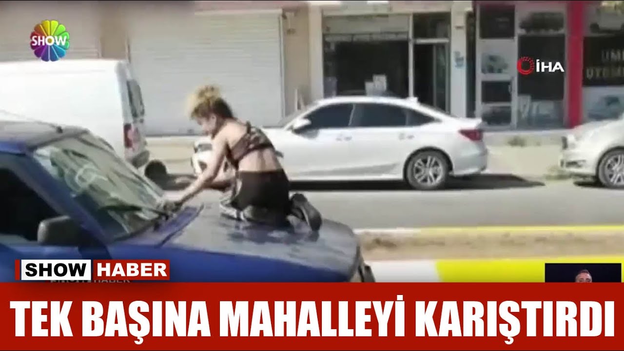 Tek başına mahalleyi karıştırdı