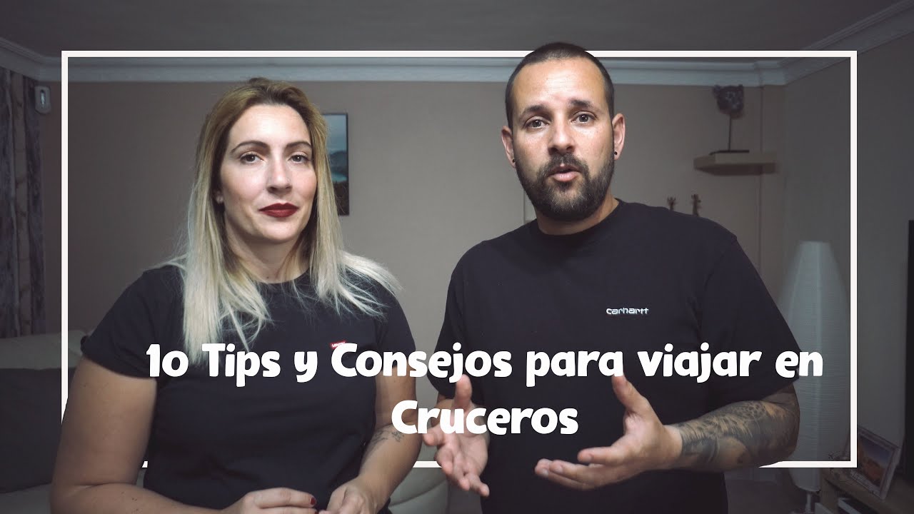 10 TIPS Y CONSEJOS para viajar en Cruceros