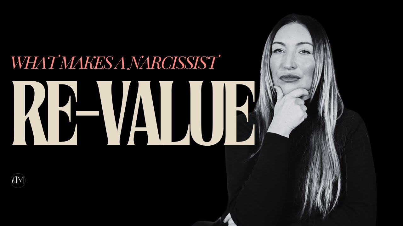 What makes a narcissist revalue you