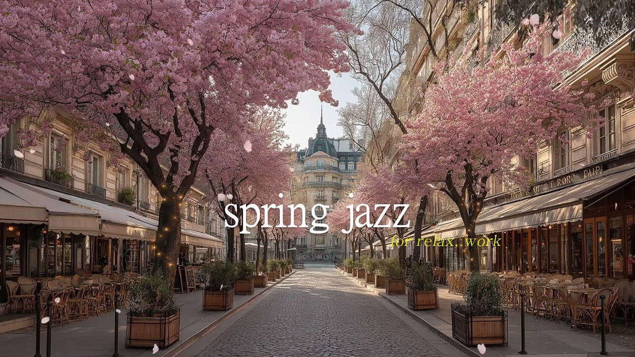 Spring Cafe Jazz Music ☕ Cherry Blossom Paris Street Ambience for Work, Study & Relaxation.