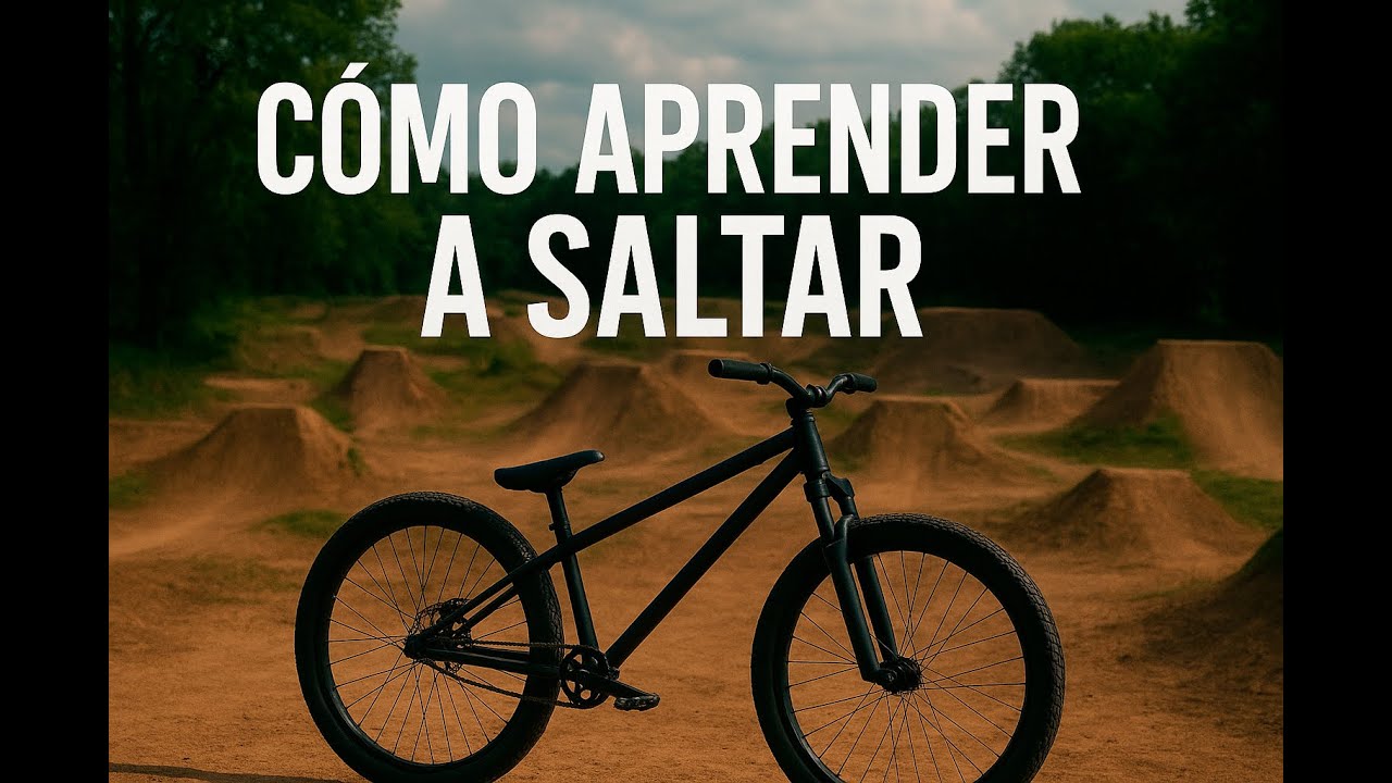 🔥 CÓMO APRENDER A SALTAR EN BICICLETA (MTB / SLOPESTYLE / DIRT JUMP/BMX)TUTORIAL