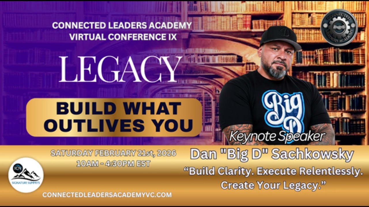 Build Clarity. Execute Relentlessly. Create Your Legacy. – Dan “Big D” Sachkowsky – KEYNOTE SPEAKER