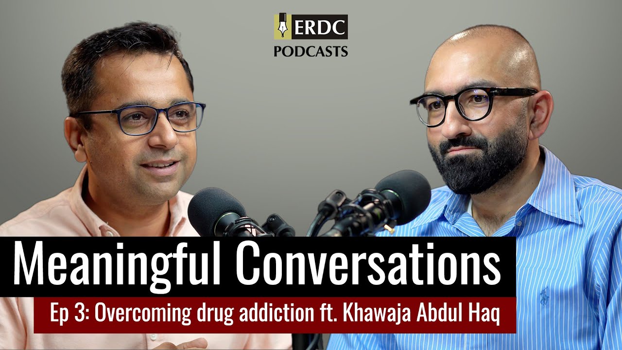 Overcoming drug addiction ft. 𝙆𝙝𝙖𝙬𝙖𝙟𝙖 𝘼𝙗𝙙𝙪𝙡 𝙃𝙖𝙦 | Ep 03 | Meaningful Conversations