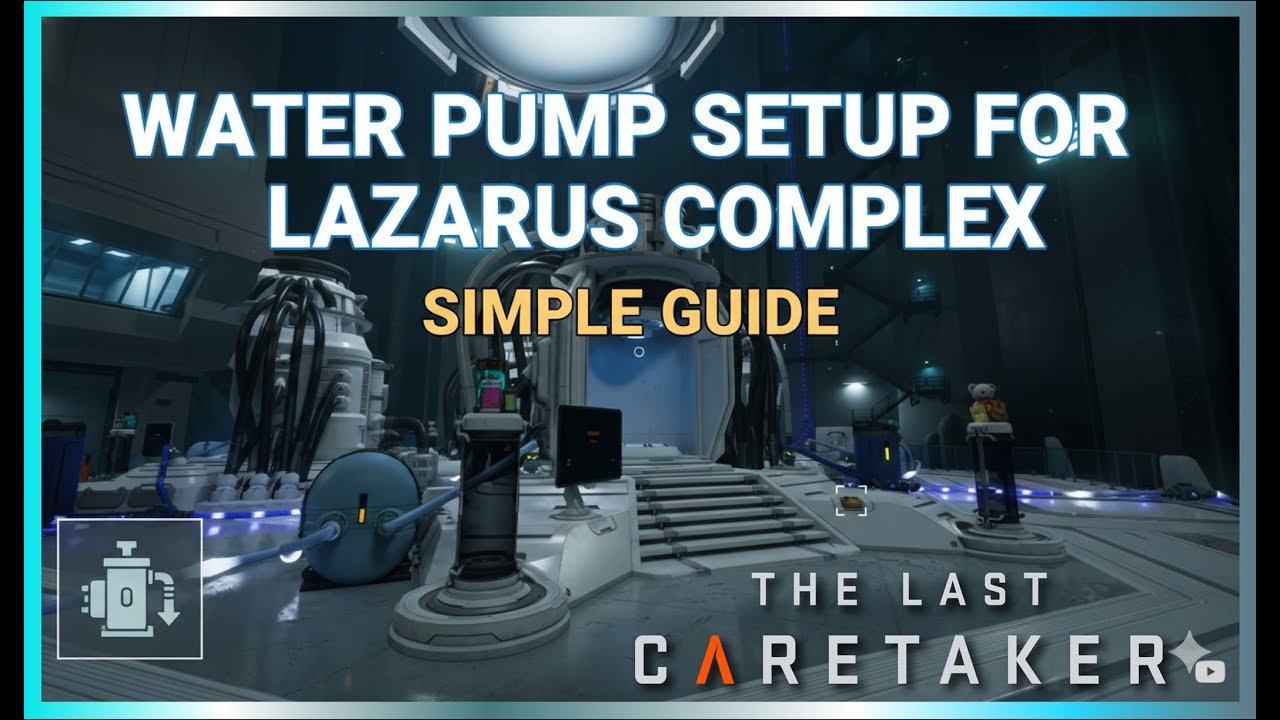 The Last Caretaker – Episode 16 💧 | Lazarus Complex Water Pump Setup (Easy Guide)
