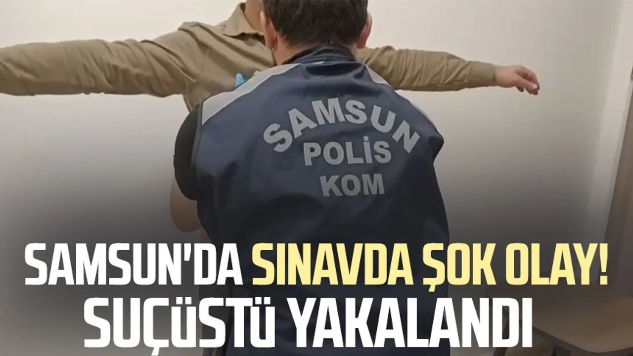Samsun'da sınavda şok olay! Su&ccedil;&uuml;st&uuml; yakalandı