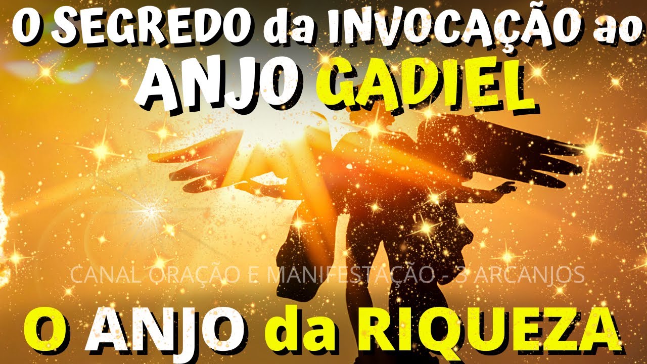 O SEGREDO DA INVOCAÇÃO DO ANJO DA RIQUEZA - GADIEL - ESPECIAL DESSE CANAL - COMO ATRAIR DINHEIRO