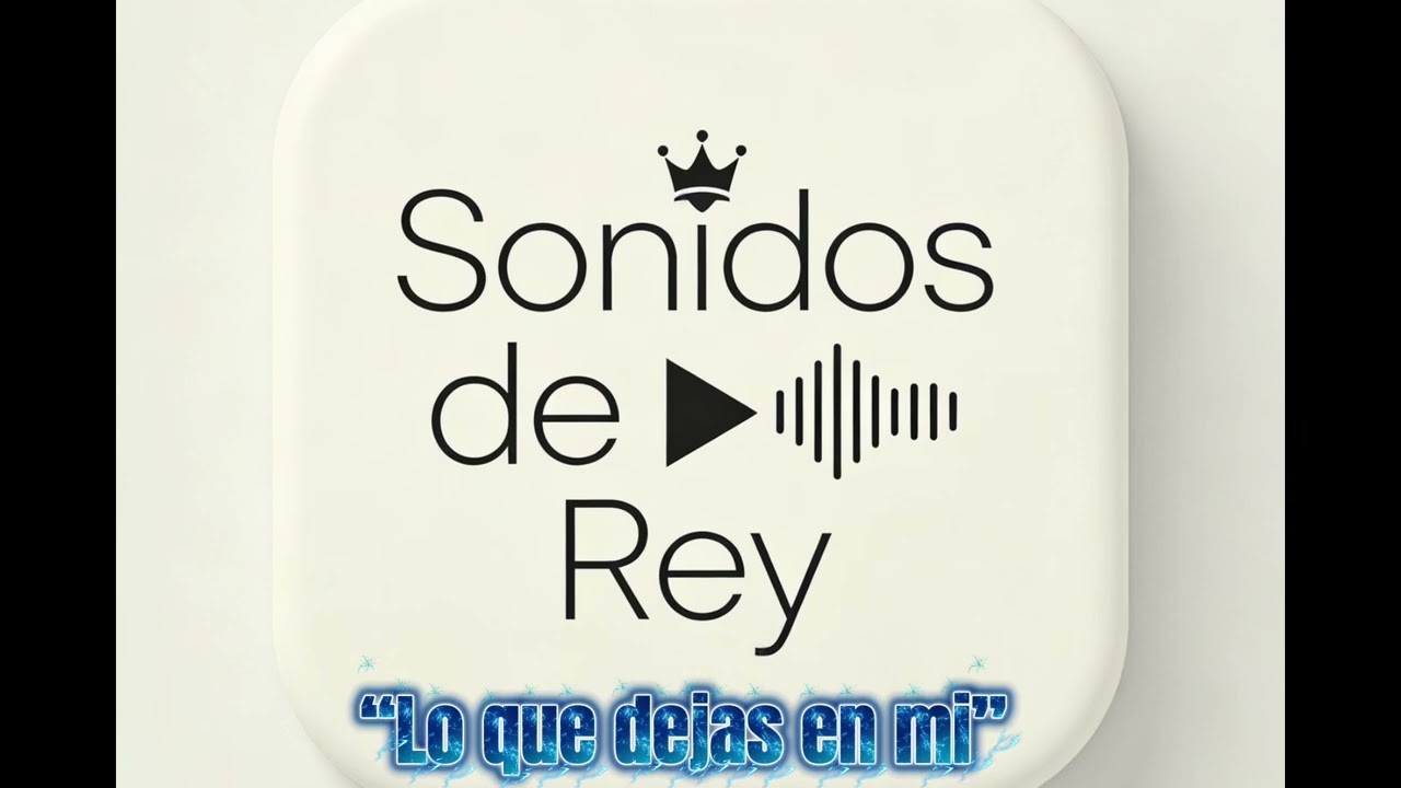 Lo que dejas en mí – Sonidos de Rey (Audio Oficial)