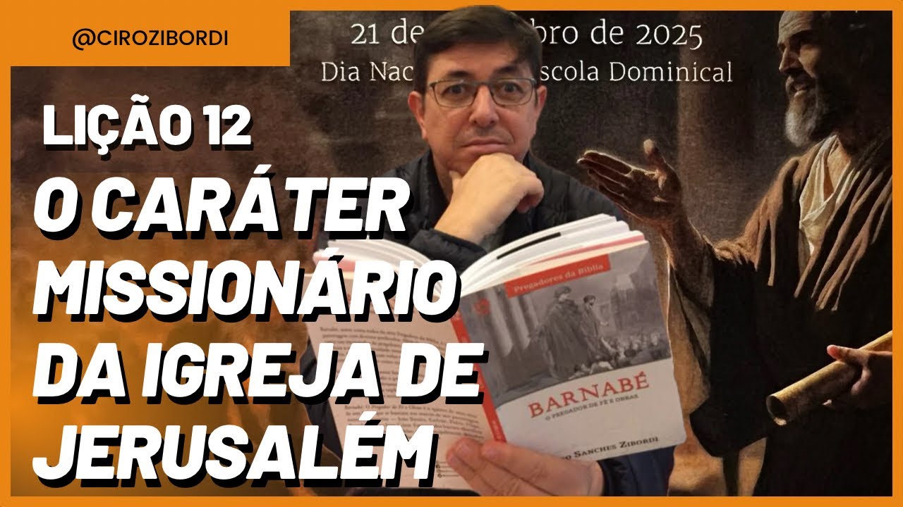 O Caráter Missionário da Igreja de Jerusalém | Lição 12 | A Igreja em Jerusalém | Lições Bíblicas