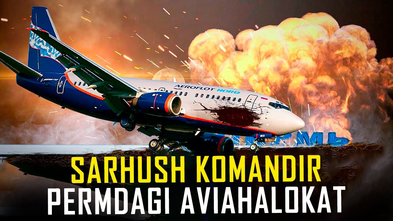 Sarhush Komandir. Permidagi Aviahalokatlar