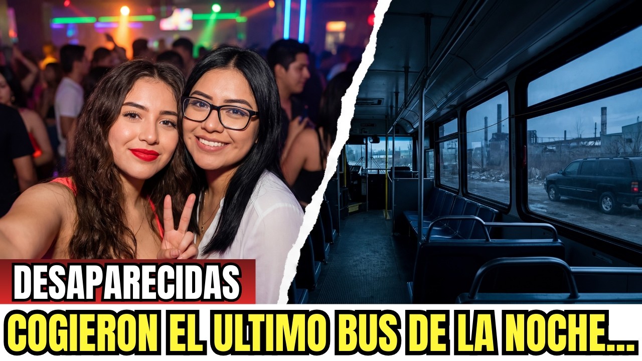 EL CASO QUE IMPACTÓ MEXICO: 2 Hermanas Tomaron el Último Bus de la Noche ¡El Chofer Confiesa Todo!