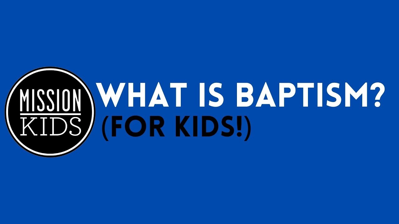 WHAT IS BAPTISM? (for kids!)